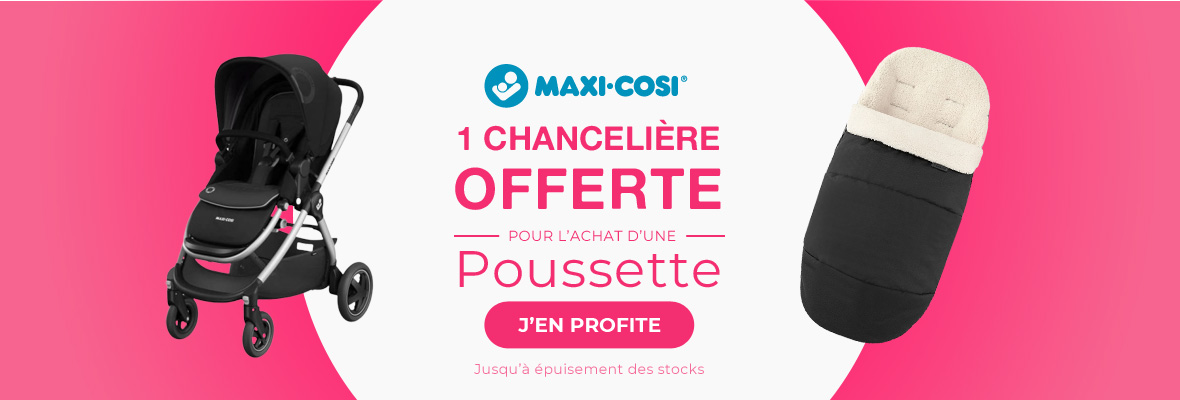 Maxi-Cosi : une poussette Maxi-Cosi achetée = une chancelière offerte