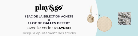 Play & Go : Un sac Play & Go de la sélection acheté = des balles de jeu argentées offertes