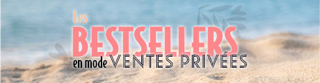 Les Bestsellers en mode Ventes privées