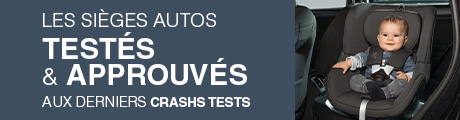 Les sièges auto testés et approuvés aux derniers crashs tests
