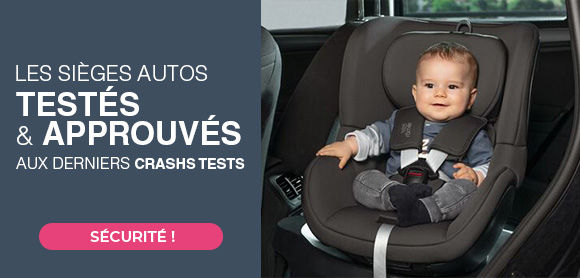 Les sièges auto testés et approuvés aux derniers crashs tests