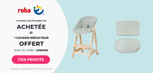 Roba : Une chaise haute Born up achetée = Un coussin réducteur offert