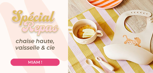 Spécial repas : chaise haute, vaisselle & cie	